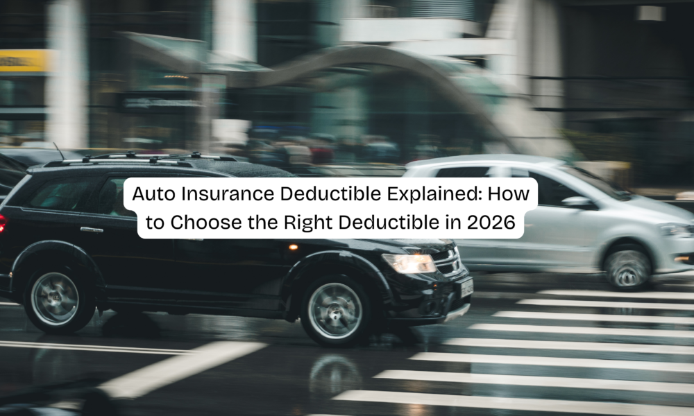 Auto Insurance Deductible Explained: How to Choose the Right Deductible in 2026
