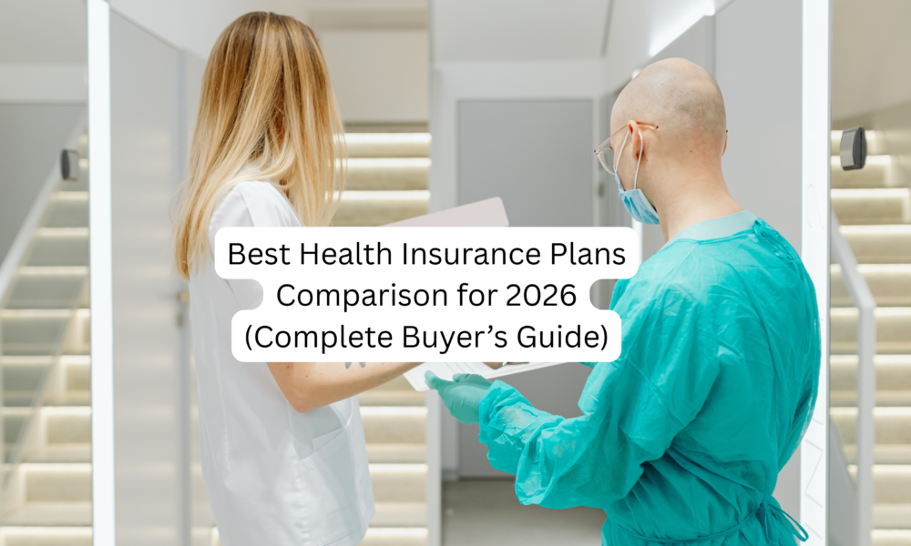 Best Health Insurance Plans Comparison for 2026 (Complete Buyer’s Guide)
