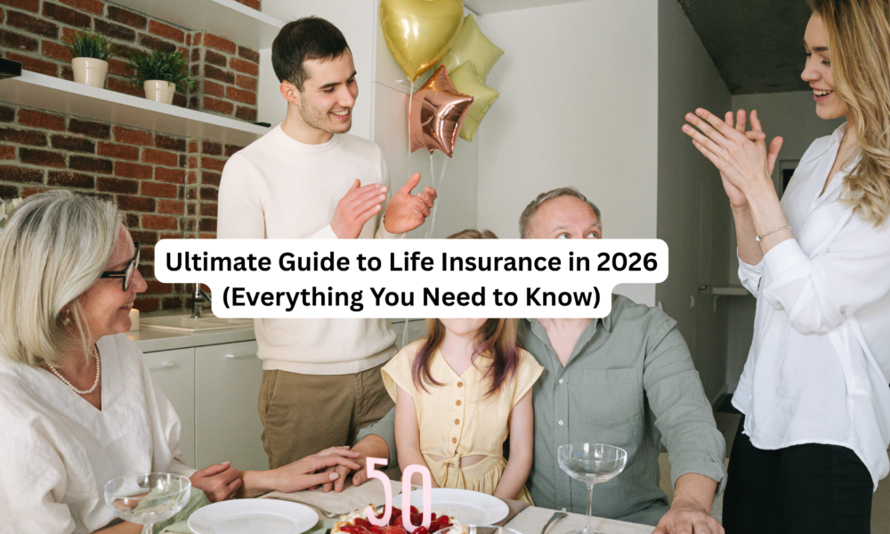 Ultimate Guide to Life Insurance in 2026 (Everything You Need to Know)