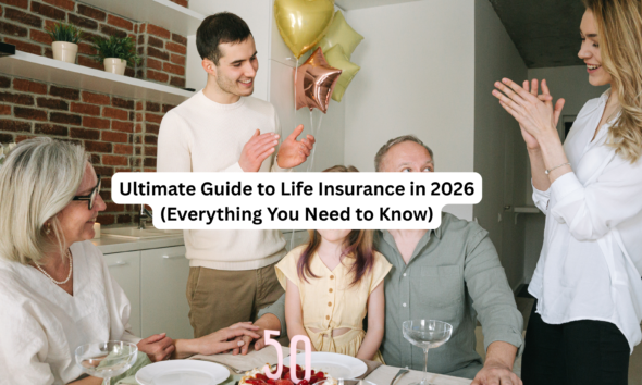 Ultimate Guide to Life Insurance in 2026 (Everything You Need to Know)