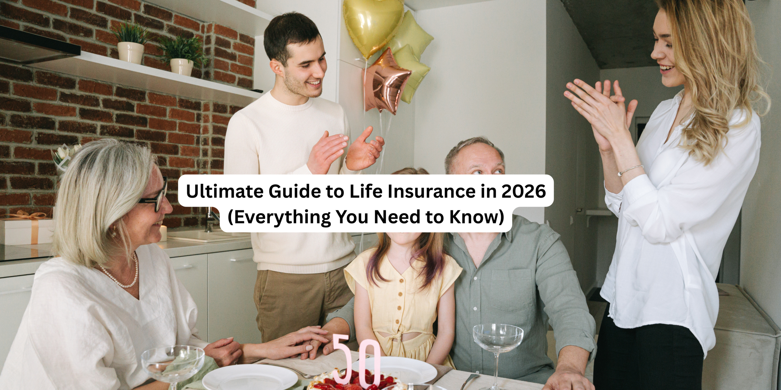 Ultimate Guide to Life Insurance in 2026 (Everything You Need to Know)