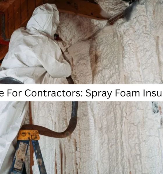 A Guide For Contractors: Spray Foam Insurance