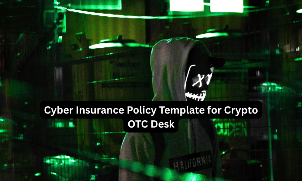 Cyber Insurance Policy Template for Crypto OTC Desk