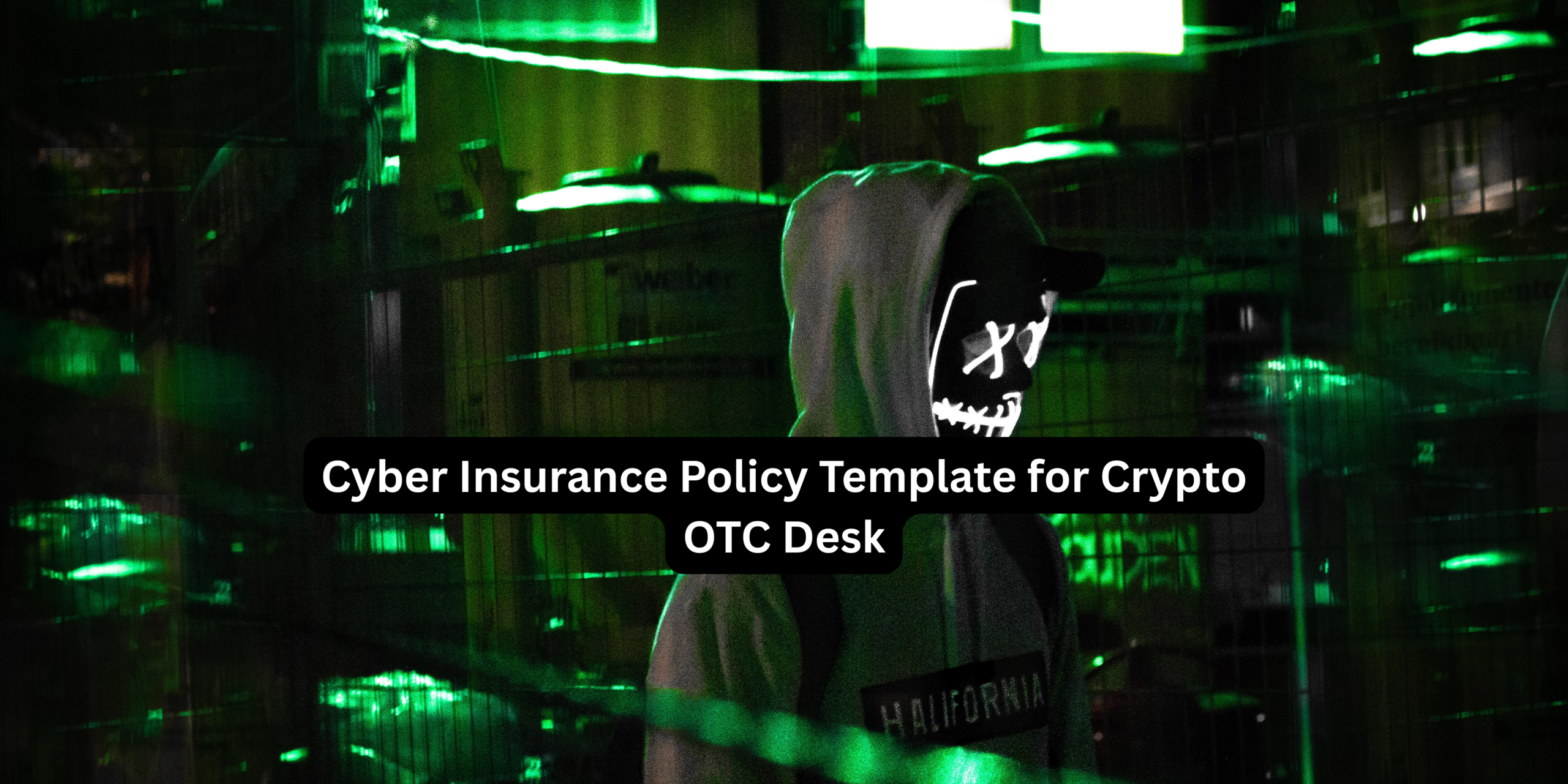 Cyber Insurance Policy Template for Crypto OTC Desk