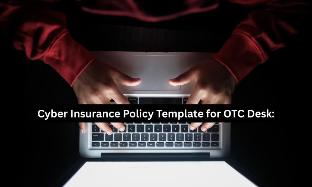 Cyber Insurance Policy Template for OTC Desk: