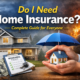 Do I Need Home Insurance? | Complete Guide for Everyone