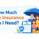 How Much Life Insurance Do I Need?
