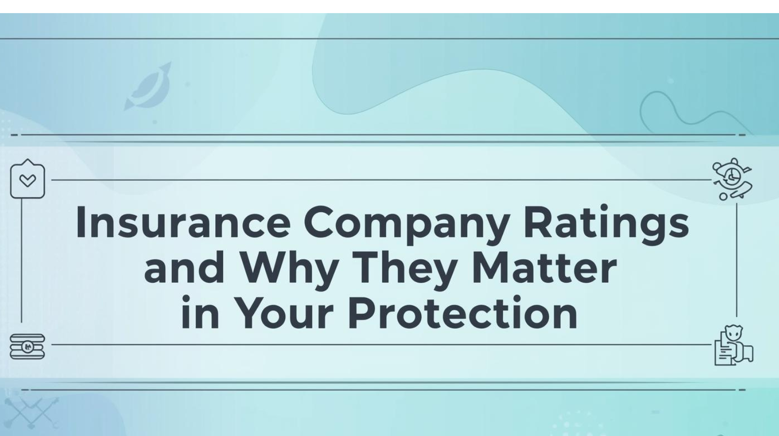 Insurance Company Ratings and Why They Matter for Your Protection