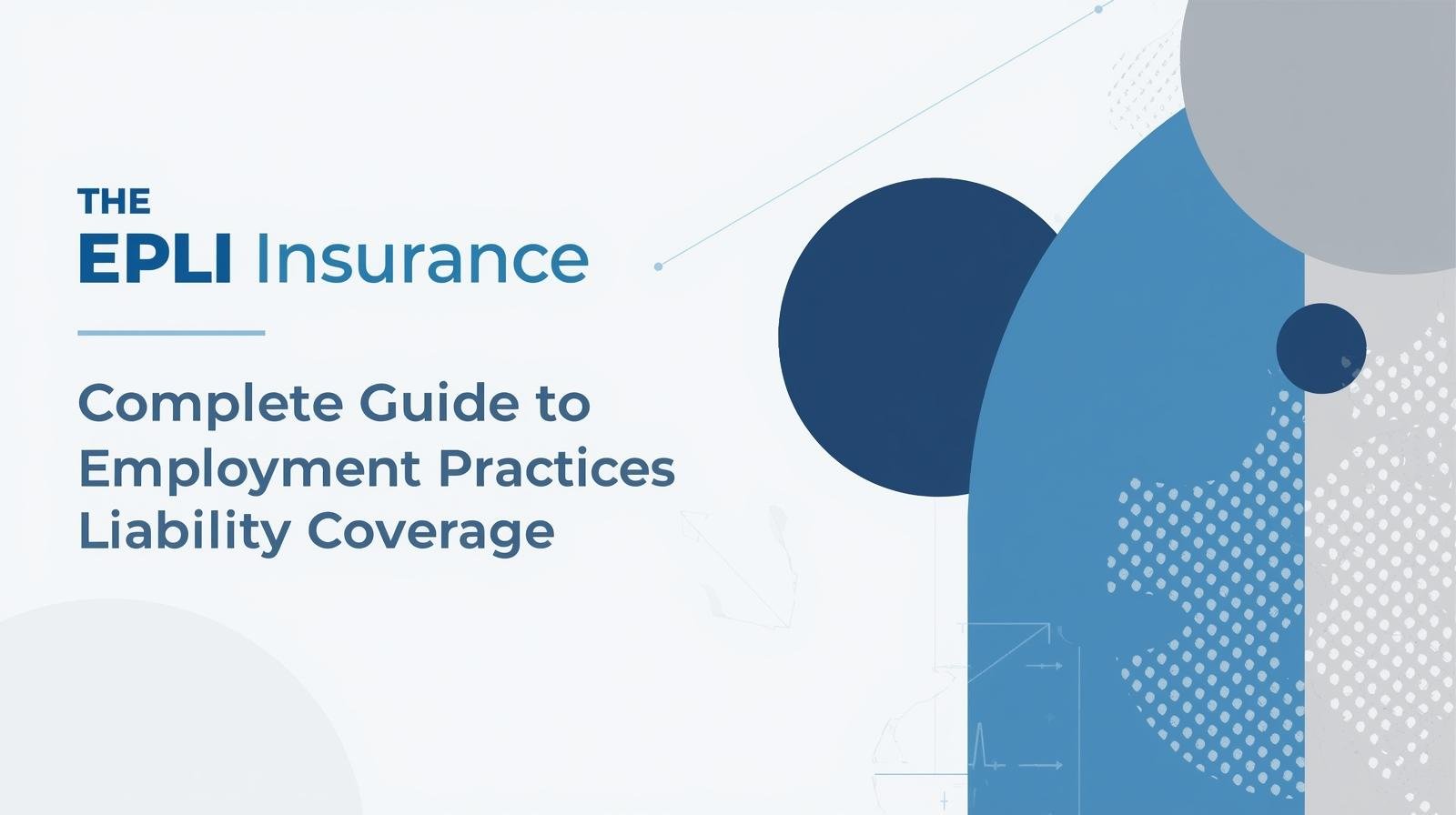 EPLI Insurance: Complete Guide to Employment Practices Liability Coverage
